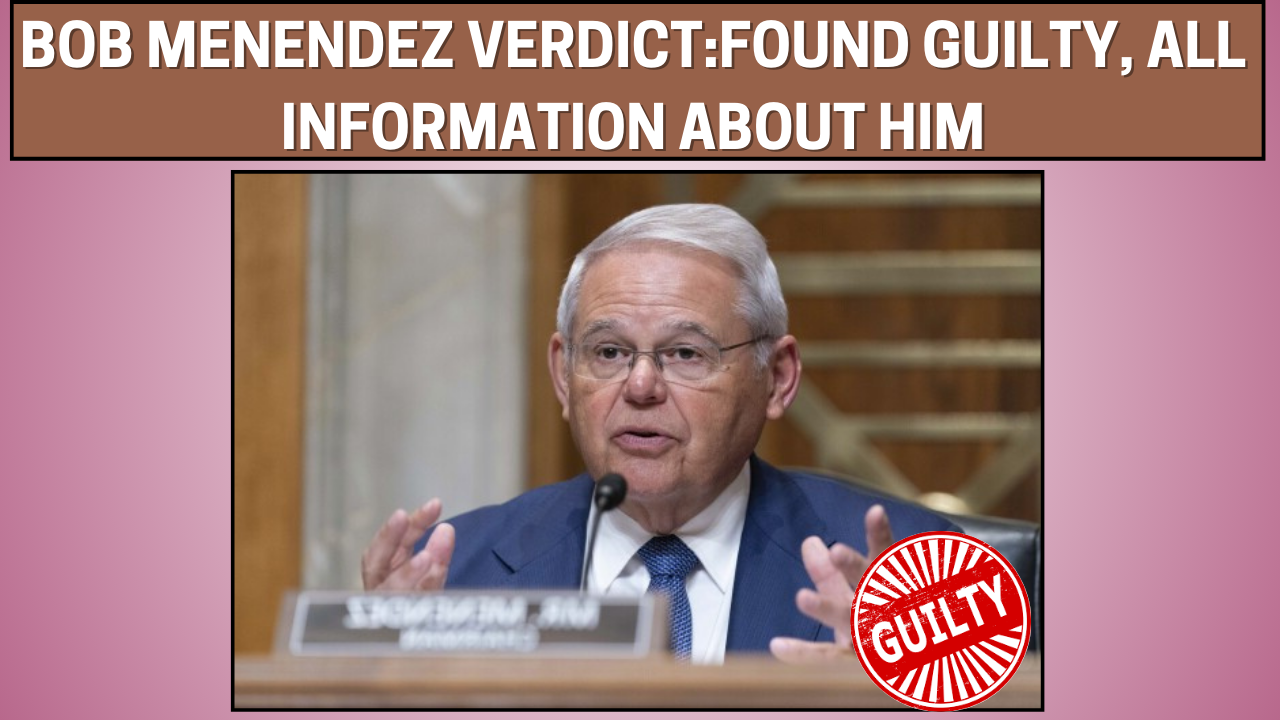 Bob Menendez Verdict: Found Guilty