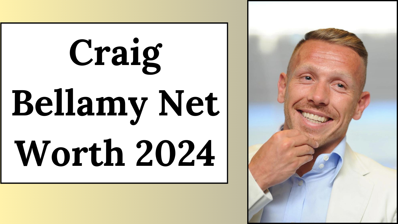 Craig Bellamy Net Worth 2024