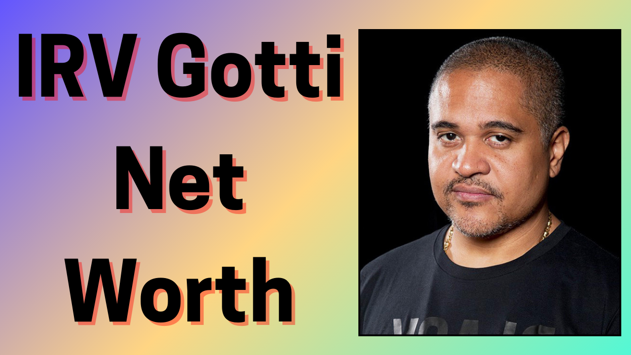 IRV Gotti Net Worth