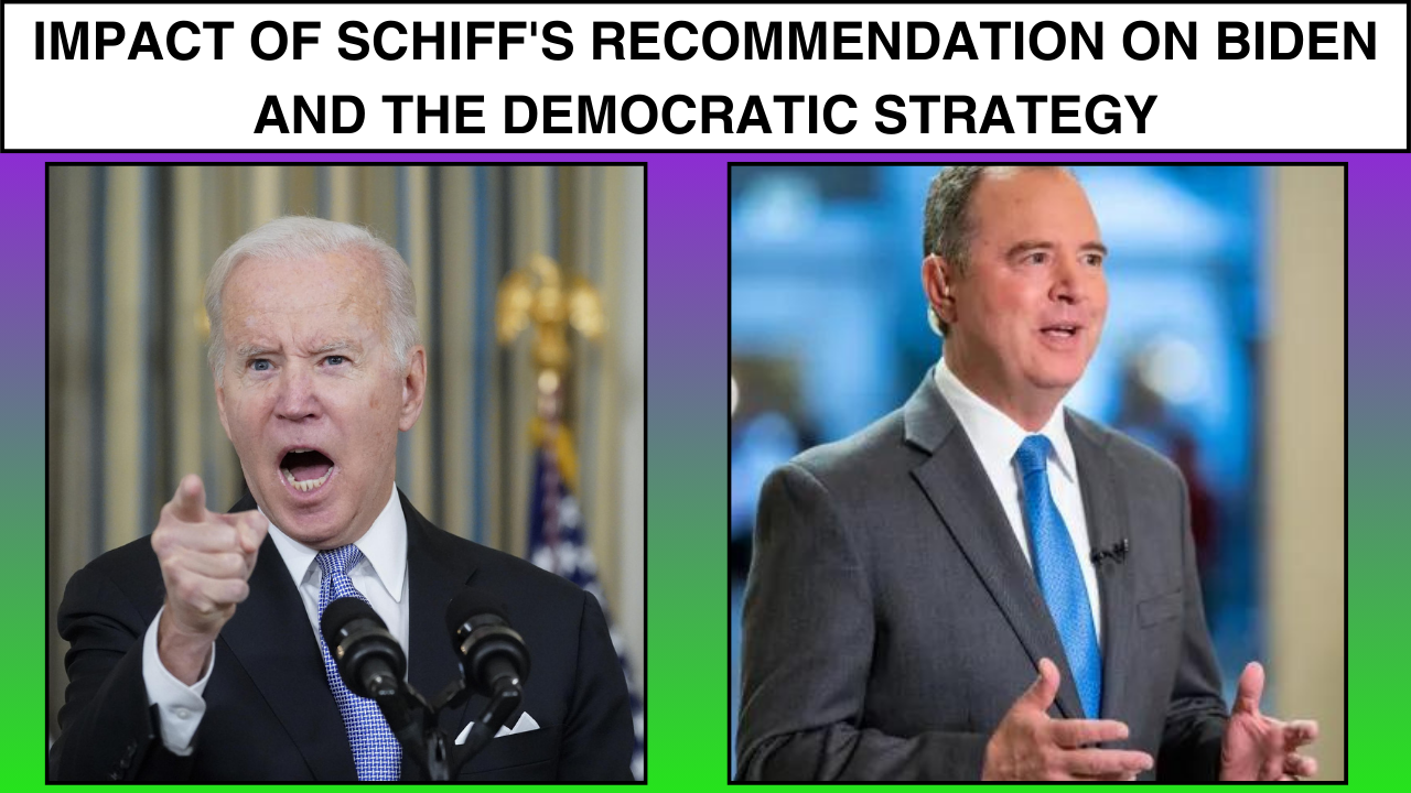 Impact of Schiff's Recommendation on Biden and the Democratic Strategy