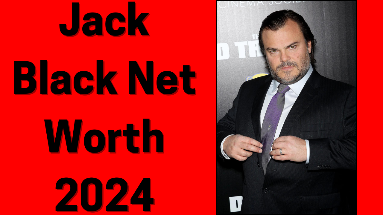 Jack Black Net Worth 2024