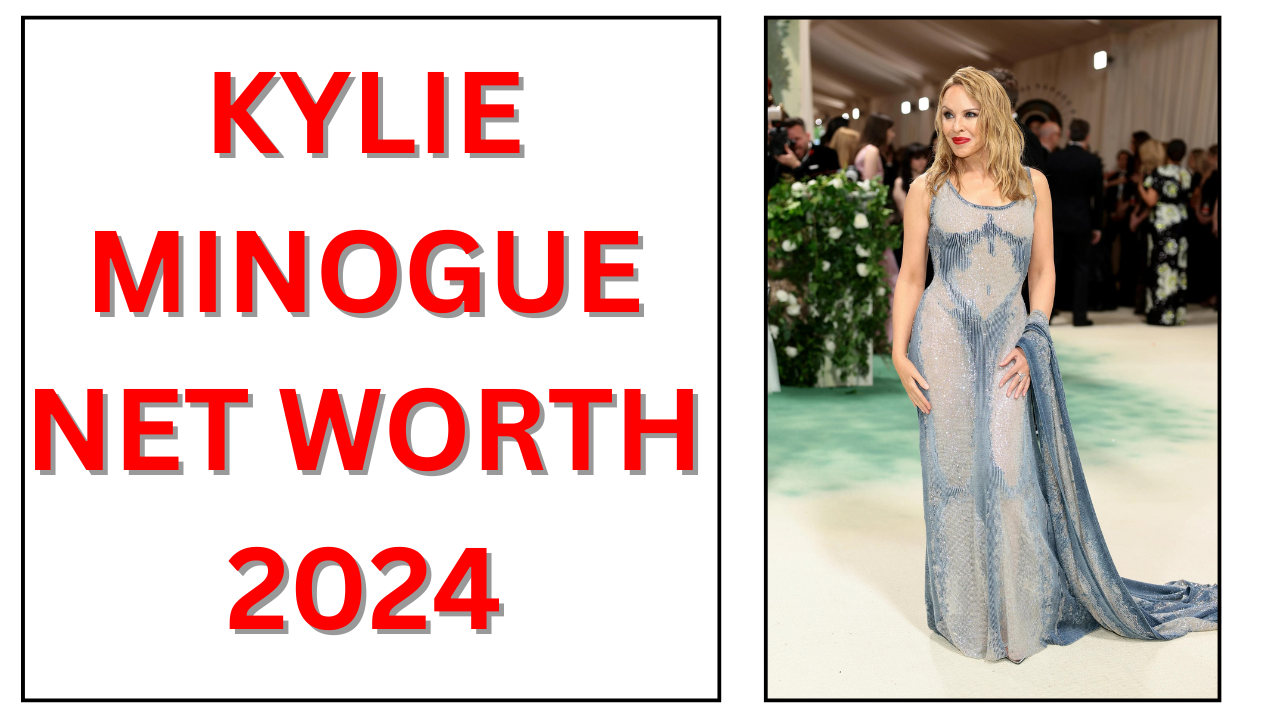 kylie minogue net worth 2024