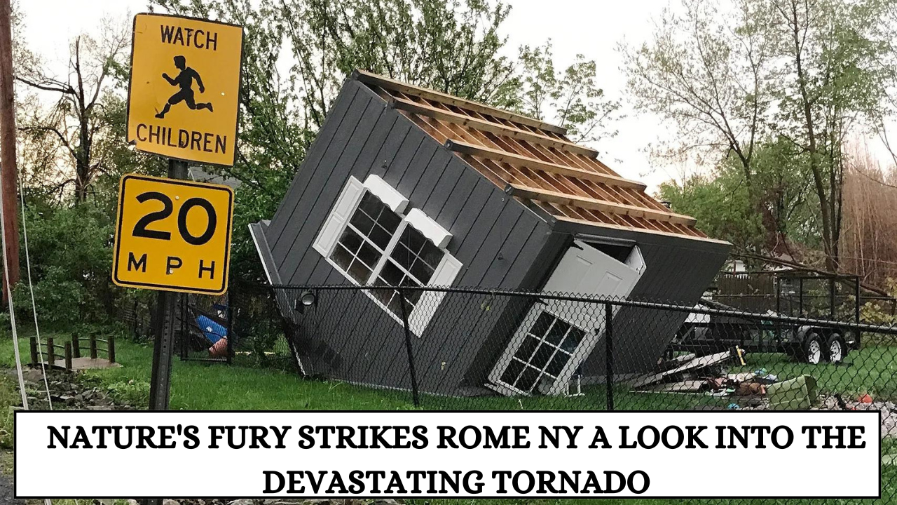 Nature's Fury Strikes Rome NY A Look into the Devastating Tornado