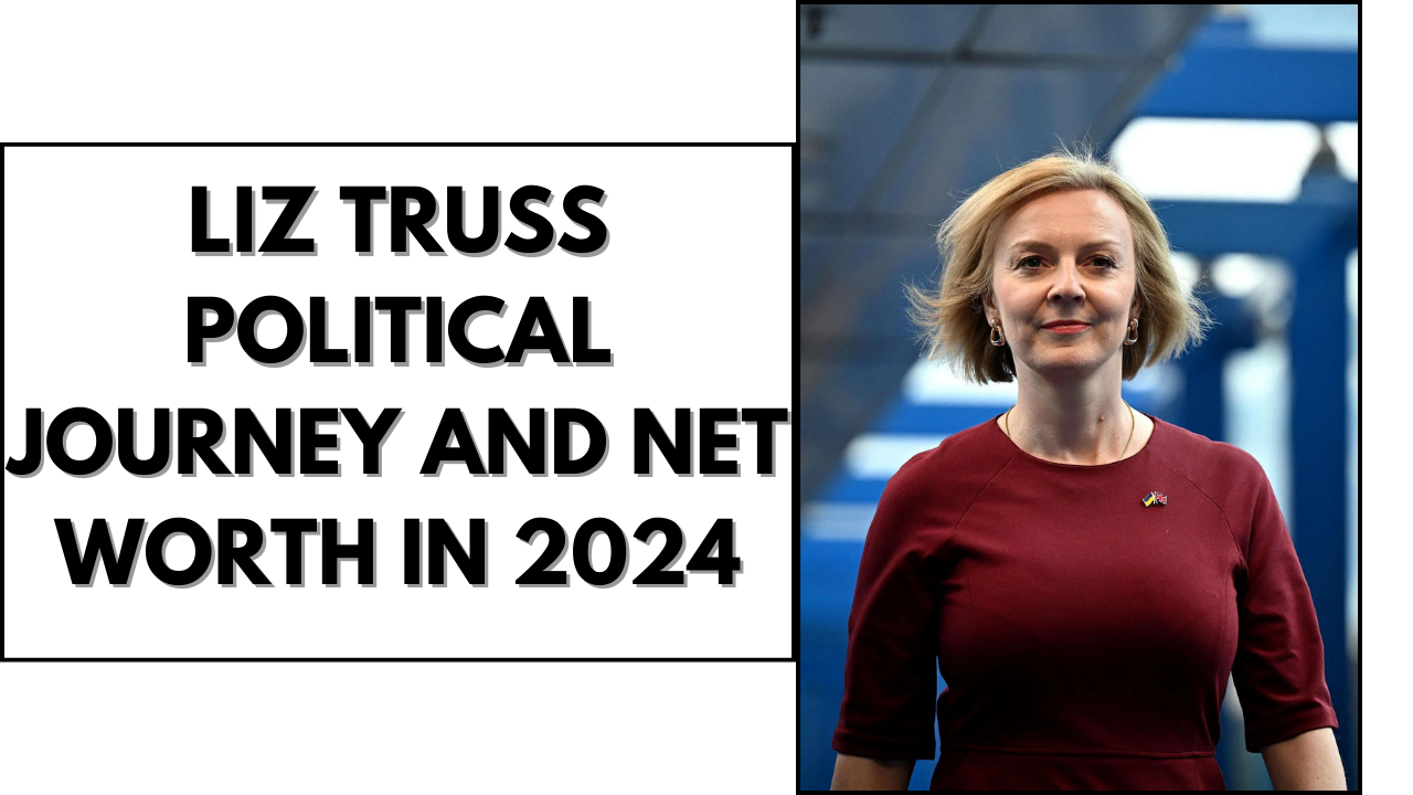 Liz Truss net worth 2024