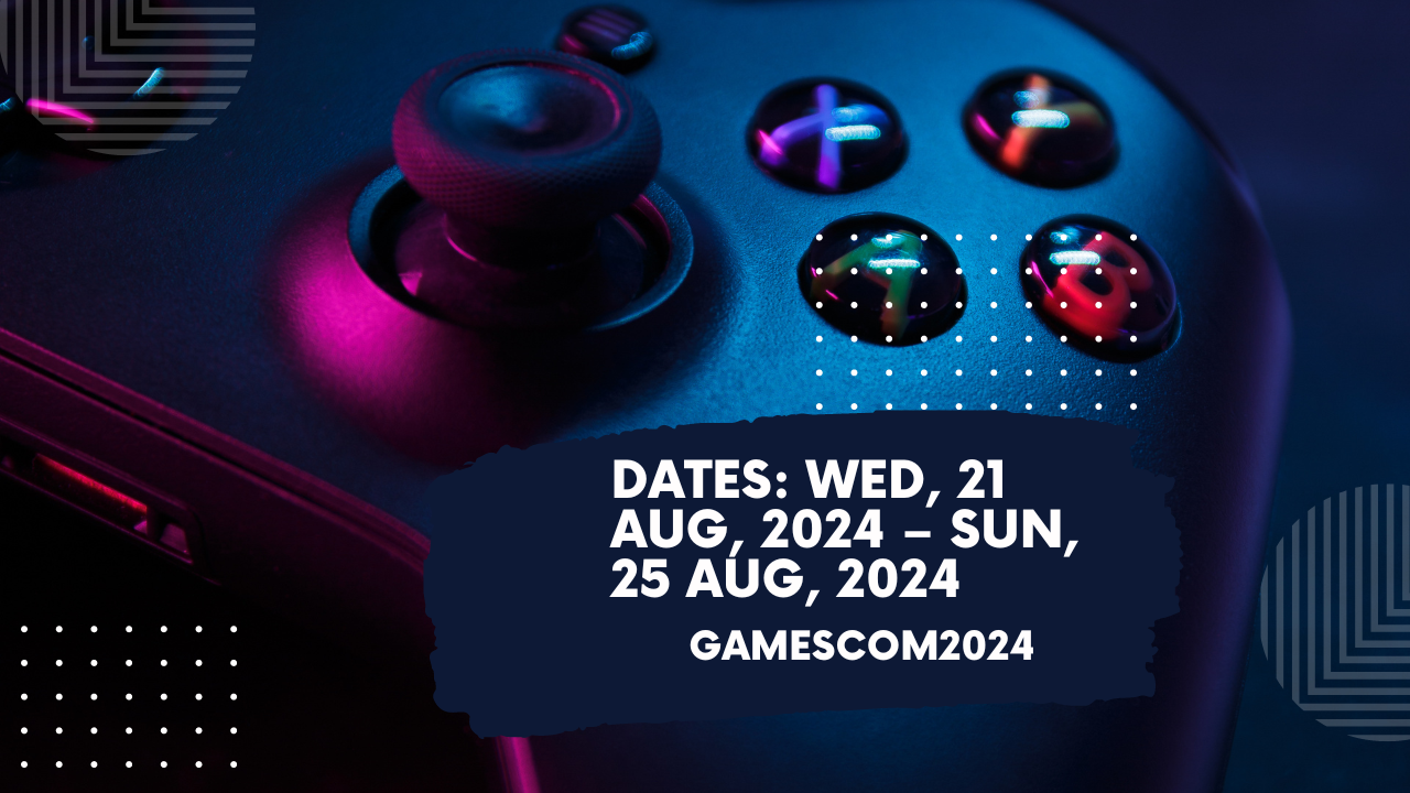 Gamescom 2024: 21 August to 25 August 2024