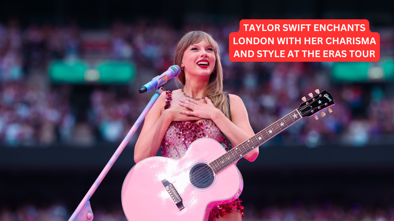 Taylor Swift Enchants London with Her Charisma and Style at The Eras Tour