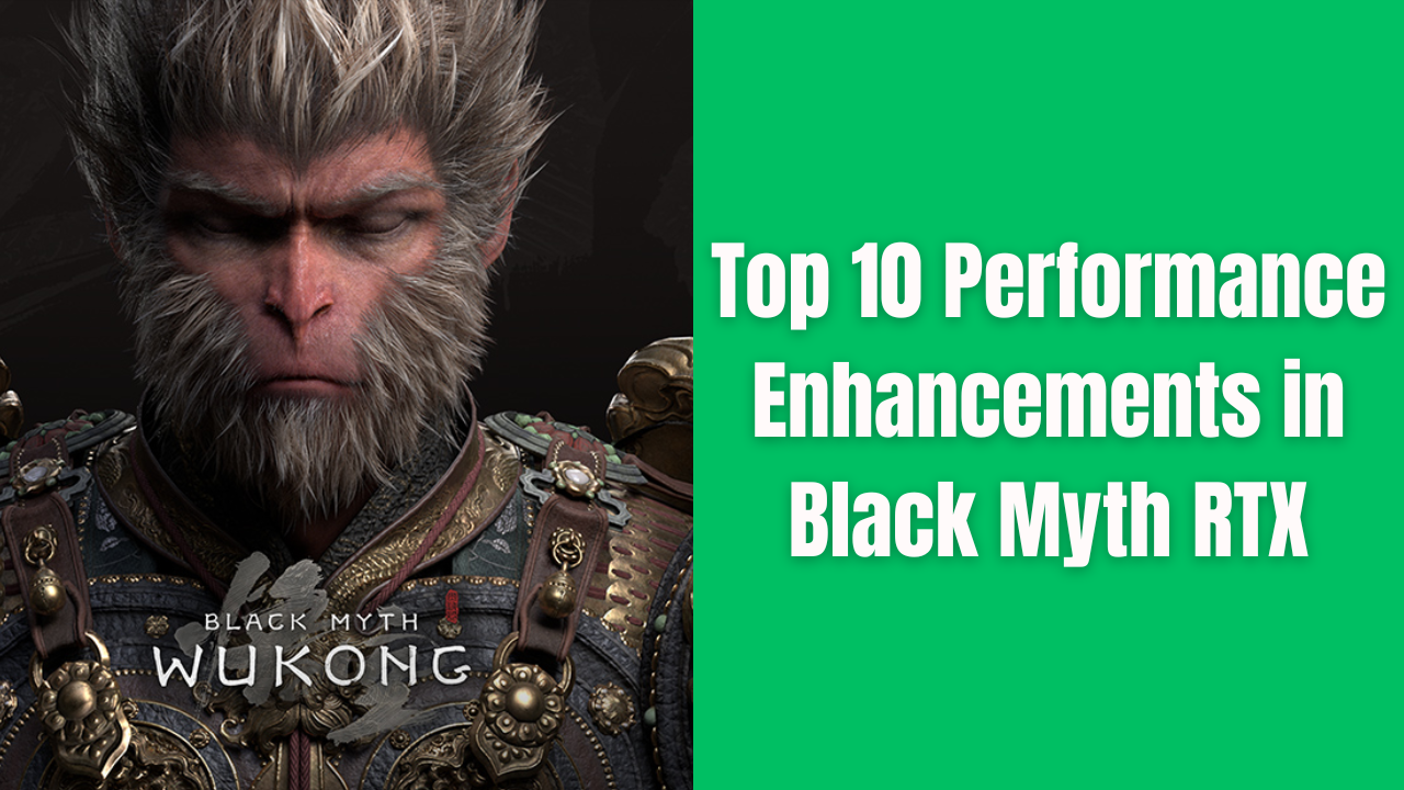 Top 10 Performance Enhancements in Black Myth RTX