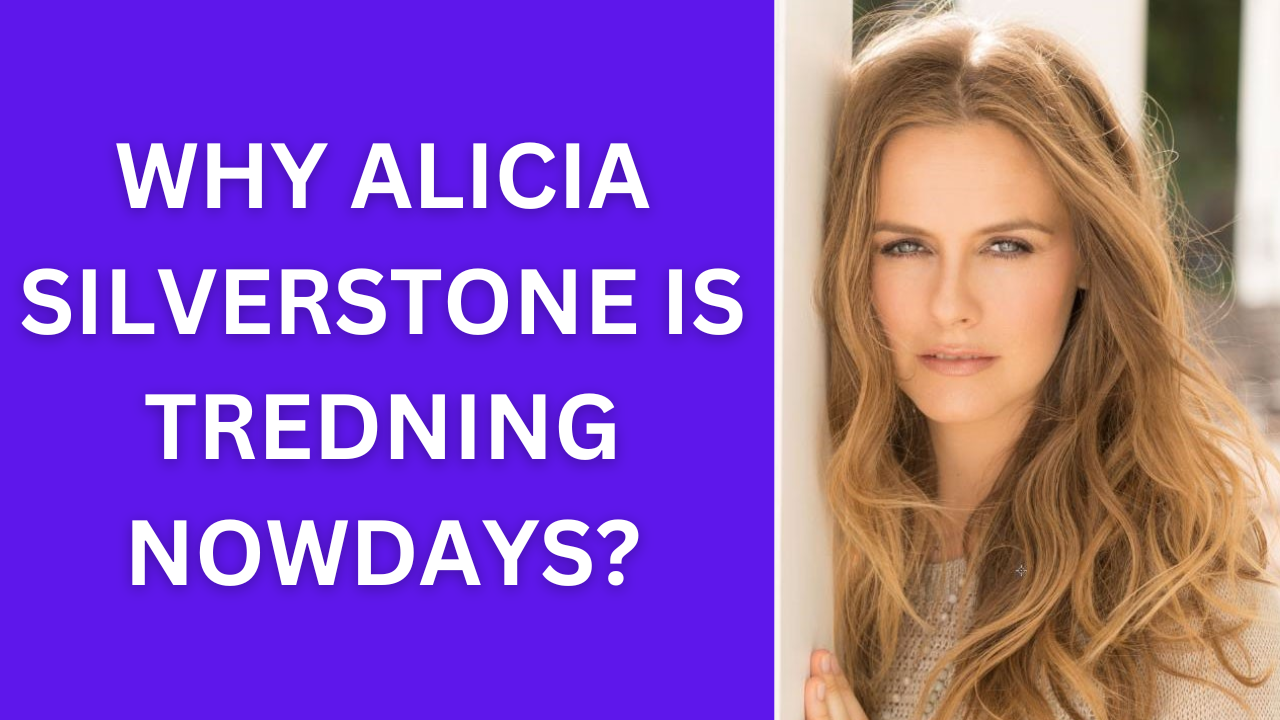 Why Alicia Silverstone is Trending Nowadays?